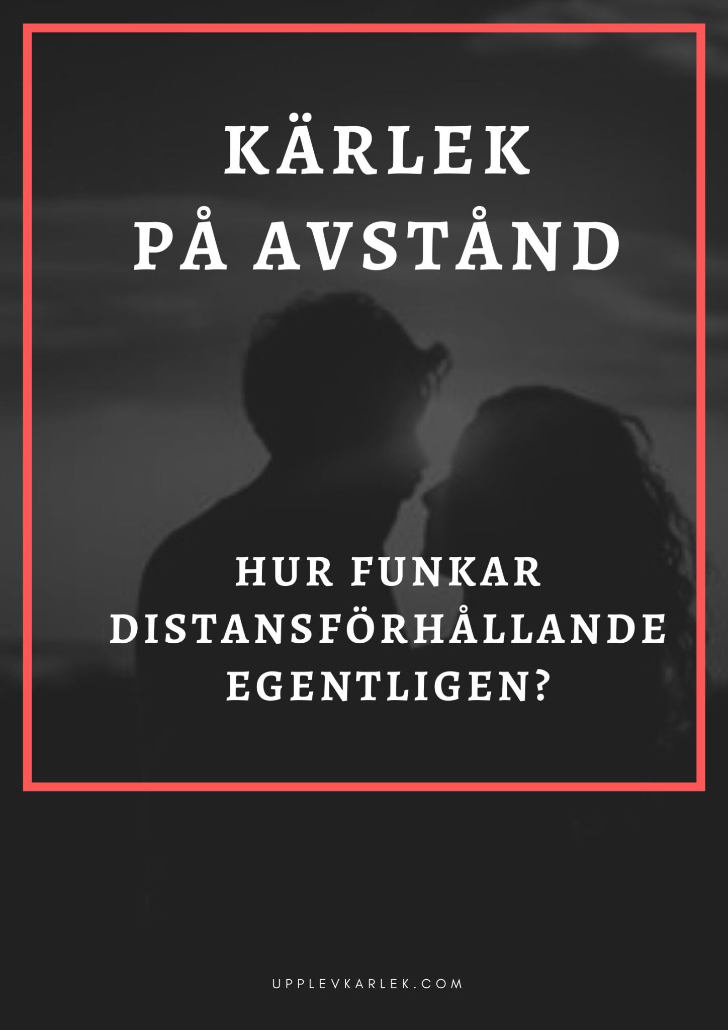 K rlek P Avst nd Hur Funkar Distansf rh llande Egentligen 