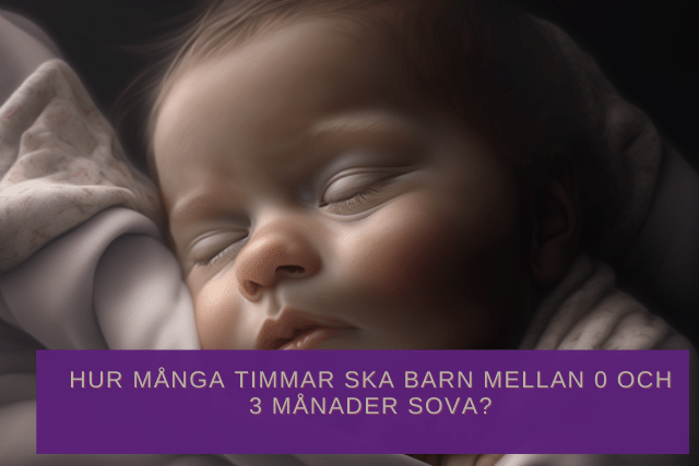 Hur många timmar ska barn mellan 0 och 3 månader sova?