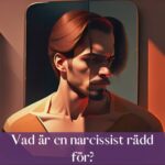 Vad är en narcissist rädd för?