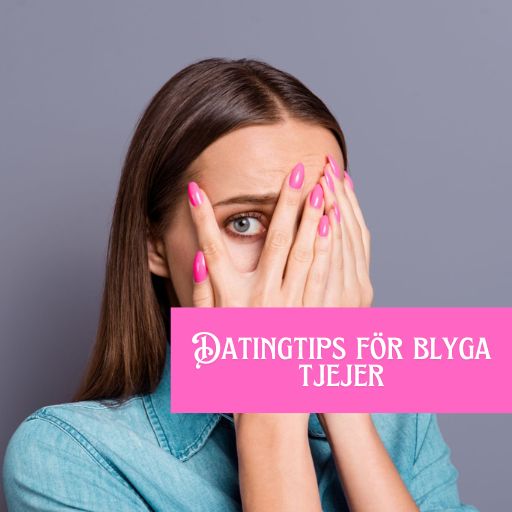 Datingtips för blyga tjejer