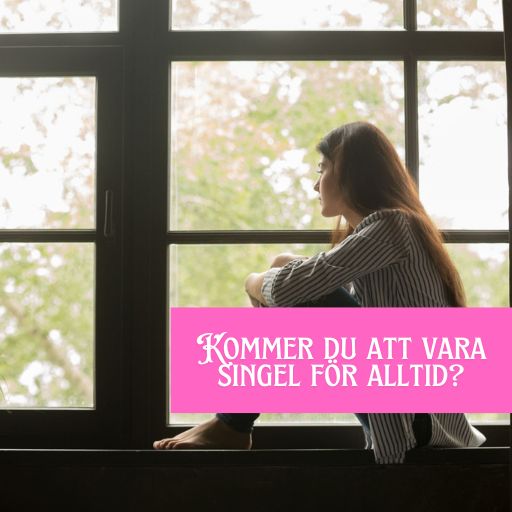 Kommer du att vara singel för alltid?