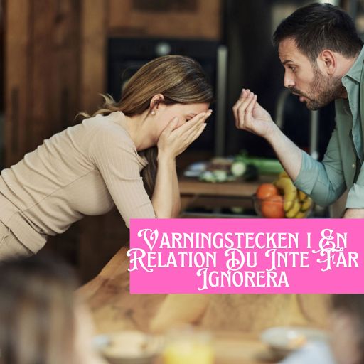 Varningstecken i En Relation Du Inte Får Ignorera