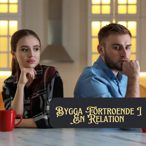 Bygga Förtroende I En Relation