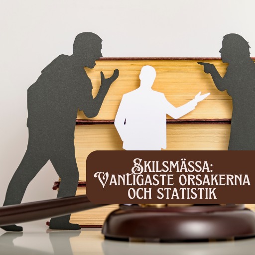 Skilsmässa: Vanligaste orsakerna och statistik