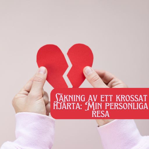 Läkning av ett krossat hjärta: Min personliga resa