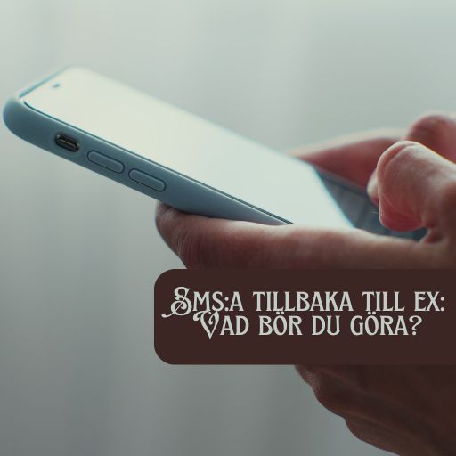 Sms:a tillbaka till ex: Vad bör du göra?